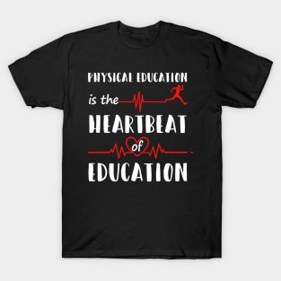 Physical Education Is The Heartbeat Of Education Shirt PE T-Shirt